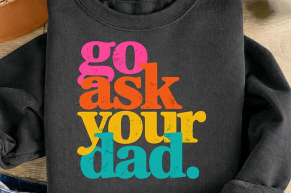 Download Go Ask Your Dad Funny Father Mom Png - Mom png Collection