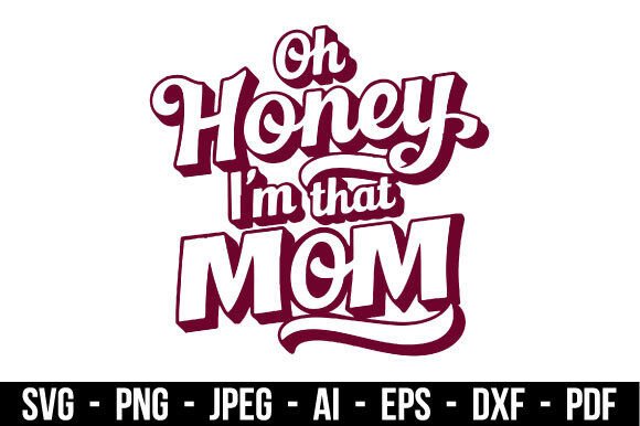 Download Humorous Oh Honey I'm That Mom Svg - Humorous Collection